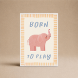 ELEFANTE - BORN TO PLAY